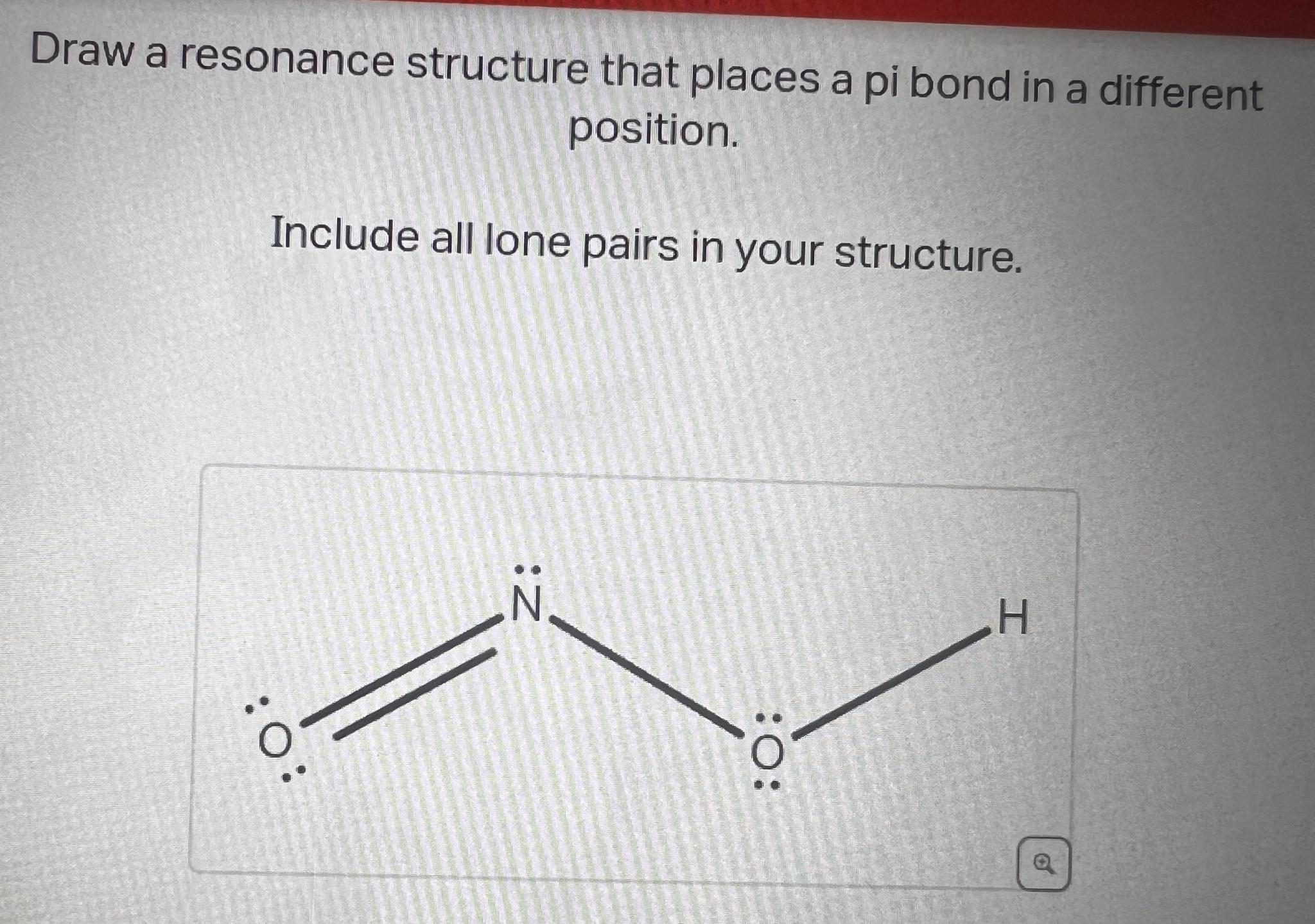 Solved Draw a resonance structure that places a pi bond in a | Chegg.com