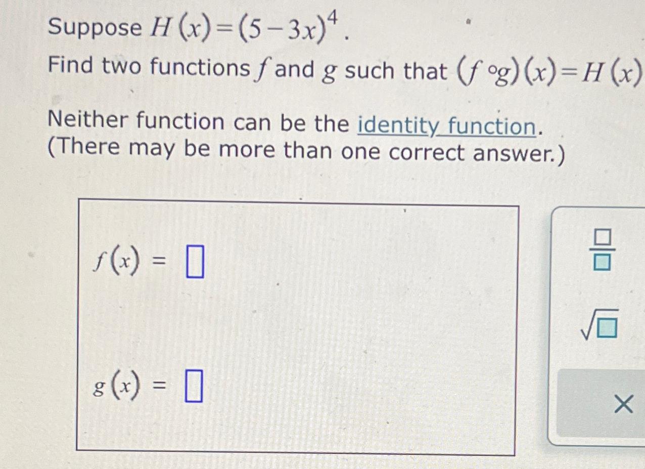 Solved Suppose H X 5 3x 4 Find Two Functions F ﻿and G