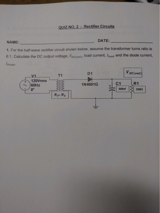 Solved QUIZ NO. 2 Rectifier Circuits NAME DATE 1. For