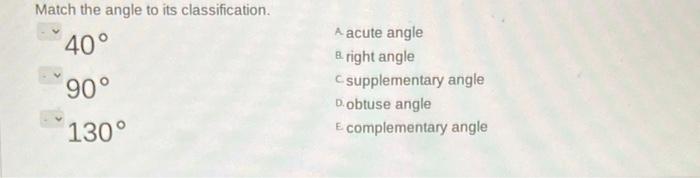 Solved Match the angle to its classification. 40∘90∘130∘ A | Chegg.com