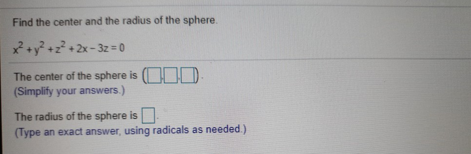 Solved Find the center and the radius of the sphere x2 + y2 | Chegg.com
