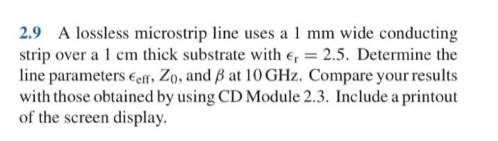 Solved 2.9 A lossless microstrip line uses a 1 mm wide | Chegg.com