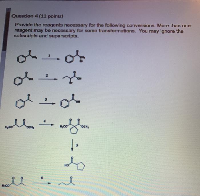 Solved Question 4 (12 points) Provide the reagents necessary | Chegg.com