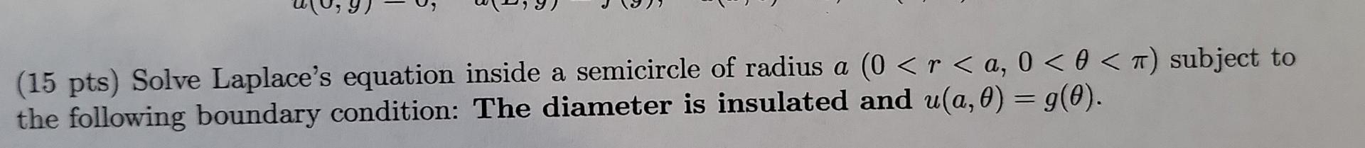 Solved (15 pts) Solve Laplace's equation inside a semicircle | Chegg.com