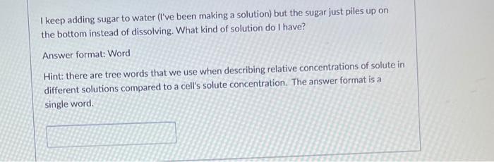 Solved I keep adding sugar to water (I've been making a | Chegg.com