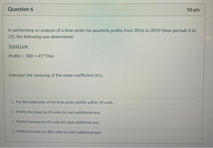 Solved Question 6 10 pts In performing an analysis of a time | Chegg.com