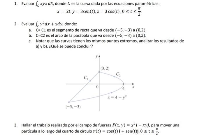 1. Evaluar \( \int_{C} x y z d S \), donde \( C \) es la curva dada por las ecuaciones paramétricas: \[ x=2 t, y=3 \operatorn