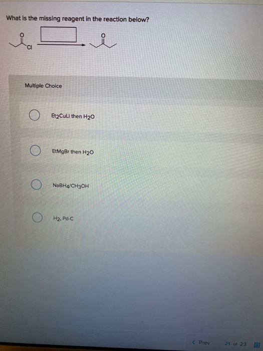 Solved What Is The Missing Reagent In The Reaction Below Ci