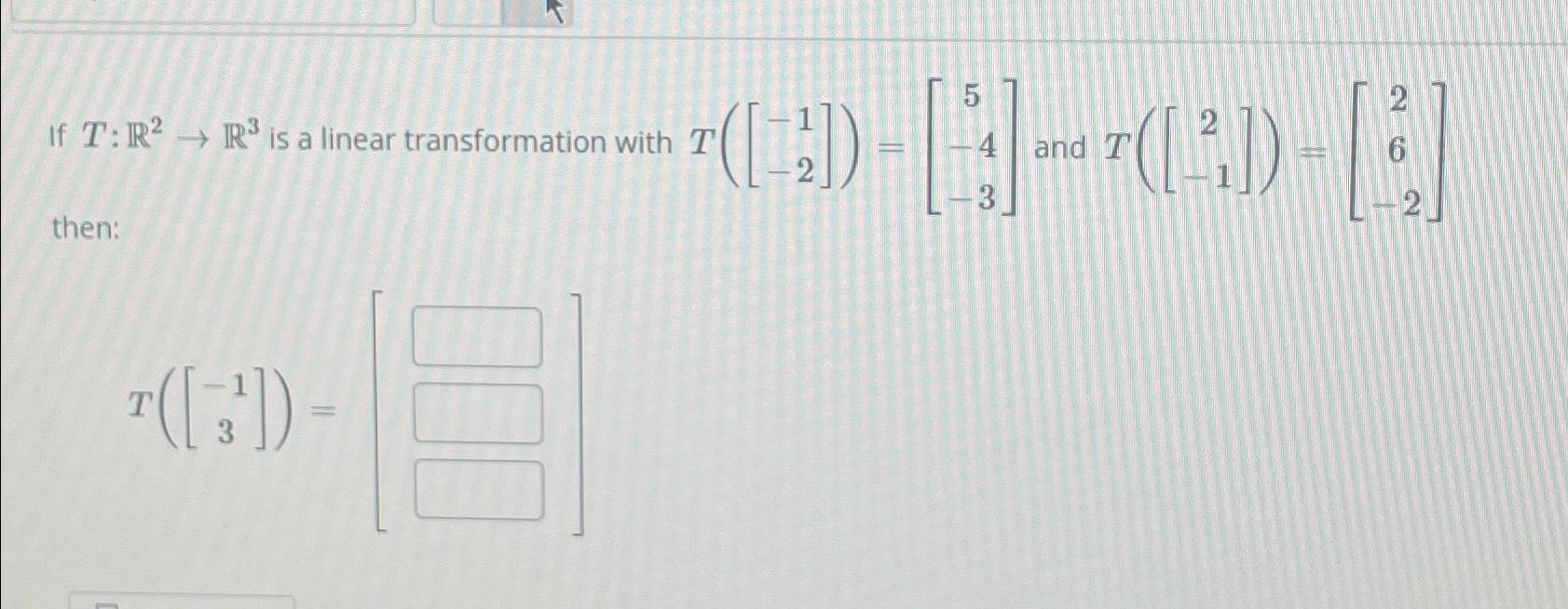 Solved If T R2→r3 ﻿is A Linear Transformation With