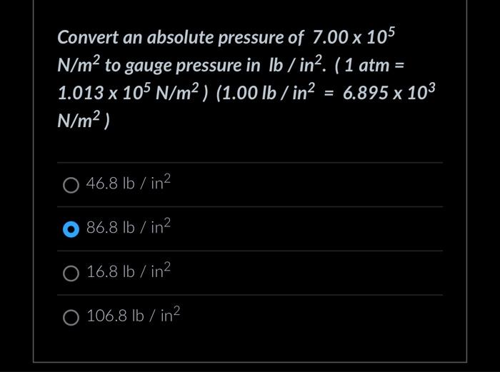 Solved Convert an absolute pressure of 7.00 x 105 N/m² to