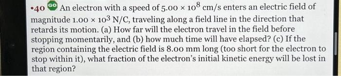 Solved •40 An electron with a speed of 5.00 × 108 cm/s | Chegg.com