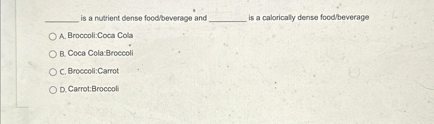 Solved is a nutrient dense food/beverage and is a | Chegg.com