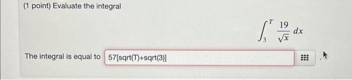Solved (1 point) Evaluate the integral The integral is equal | Chegg.com