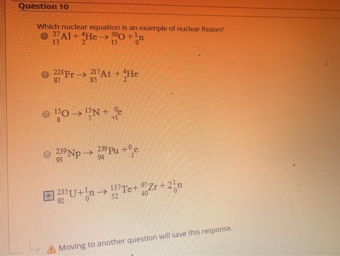 Solved Question 10 Which nuclear equation is an example of | Chegg.com