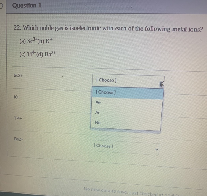 Solved Question 1 22 Which Noble Gas Is Isoelectronic