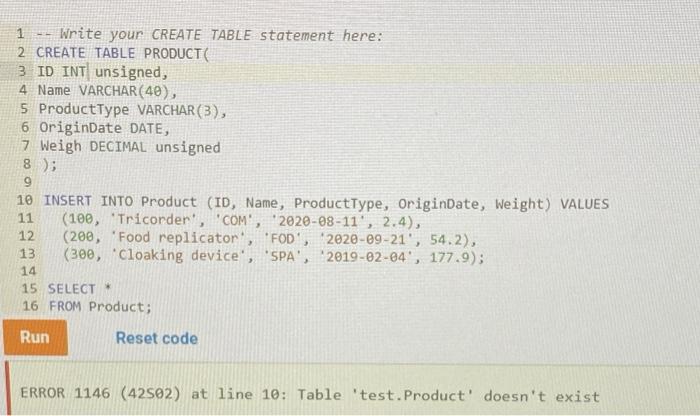Solved 1 -- Write your CREATE TABLE statement here: 2 CREATE | Chegg.com