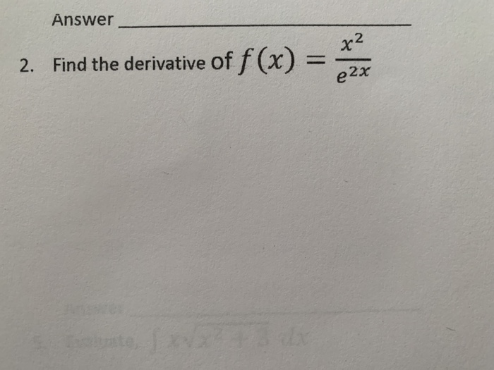 Solved Answer X2 2 Find The Derivative Of F X E2x