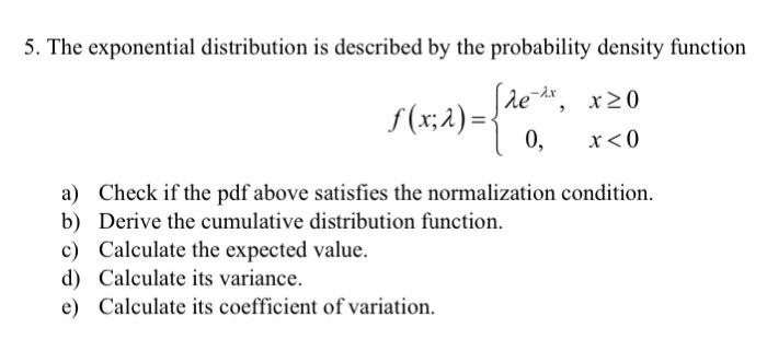 Solved 5. The exponential distribution is described by the | Chegg.com