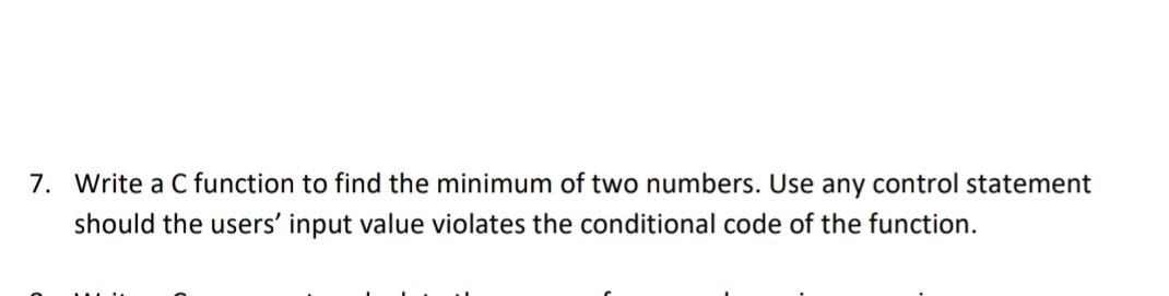Solved 7. Write a C function to find the minimum of two | Chegg.com