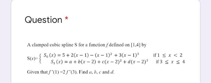 Solved Question * A clamped cubic spline S for a function | Chegg.com