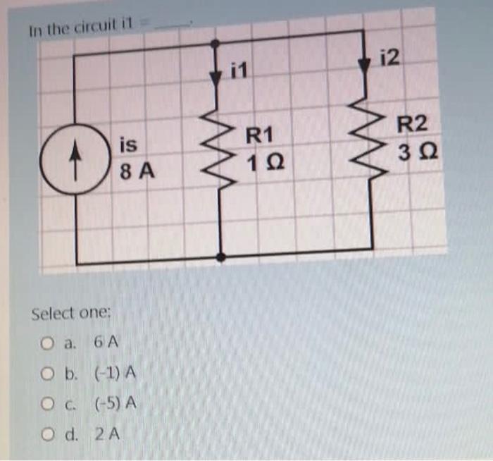 Solved Select one: a. 6 A b. (−1)A C. (−5)A d. 2 A | Chegg.com