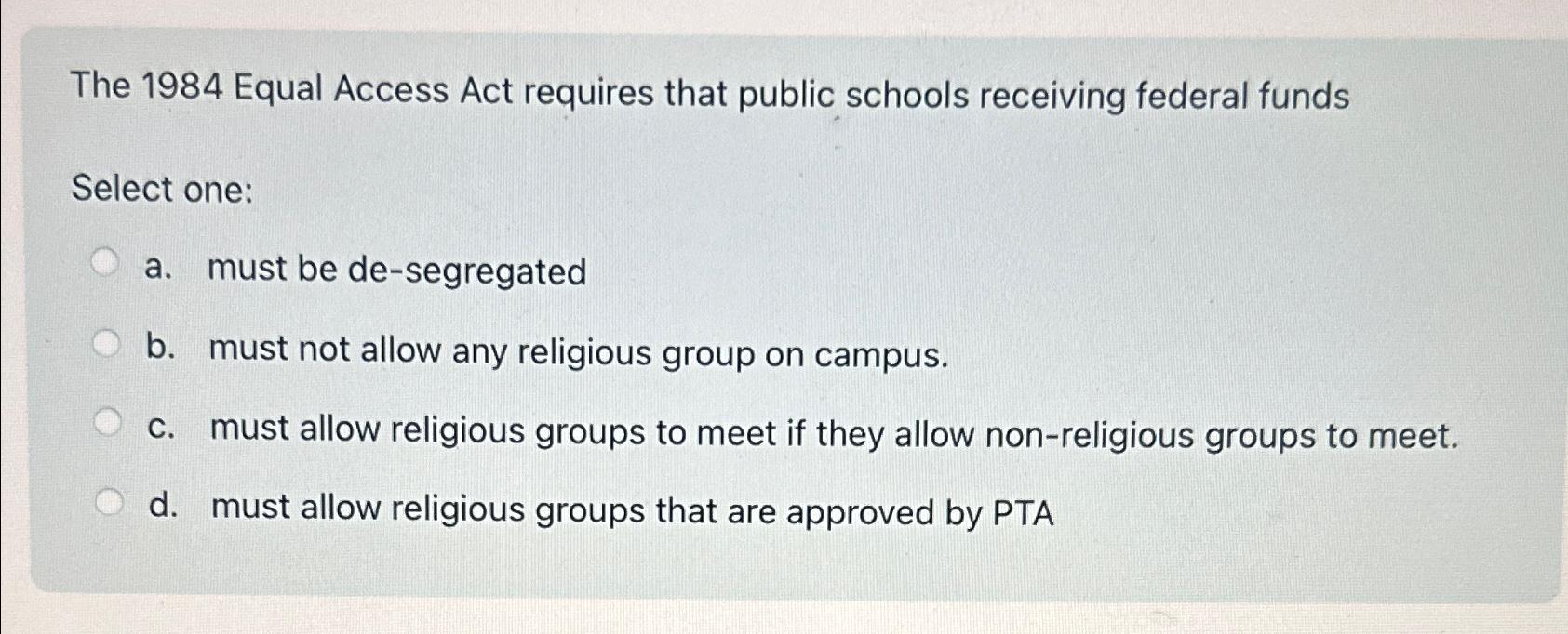 Solved the 1984 equal access act requires that public chegg