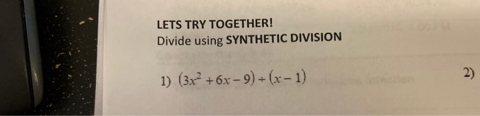 Solved Lets Try Together Divide Using Synthetic Division Chegg Com