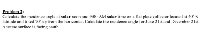 Solved Problem 2: Calculate the incidence angle at solar | Chegg.com