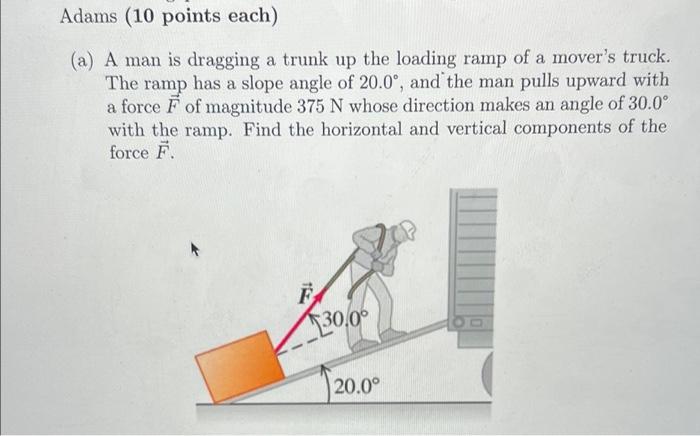 Solved Adams (10 Points Each) (a) A Man Is Dragging A Trunk | Chegg.com