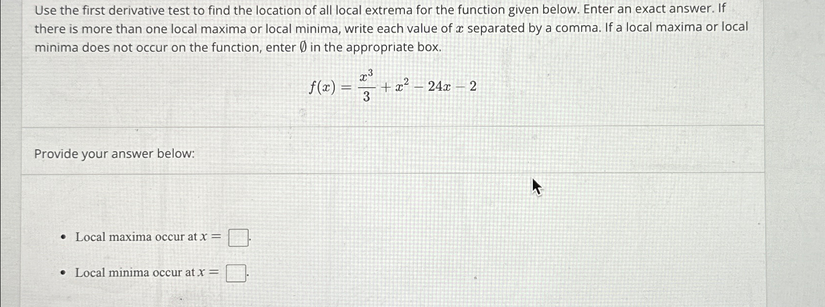 Solved Use the first derivative test to find the location of | Chegg.com