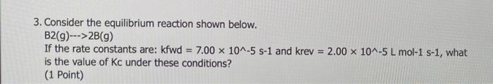 Solved 3. Consider the equilibrium reaction shown below. | Chegg.com