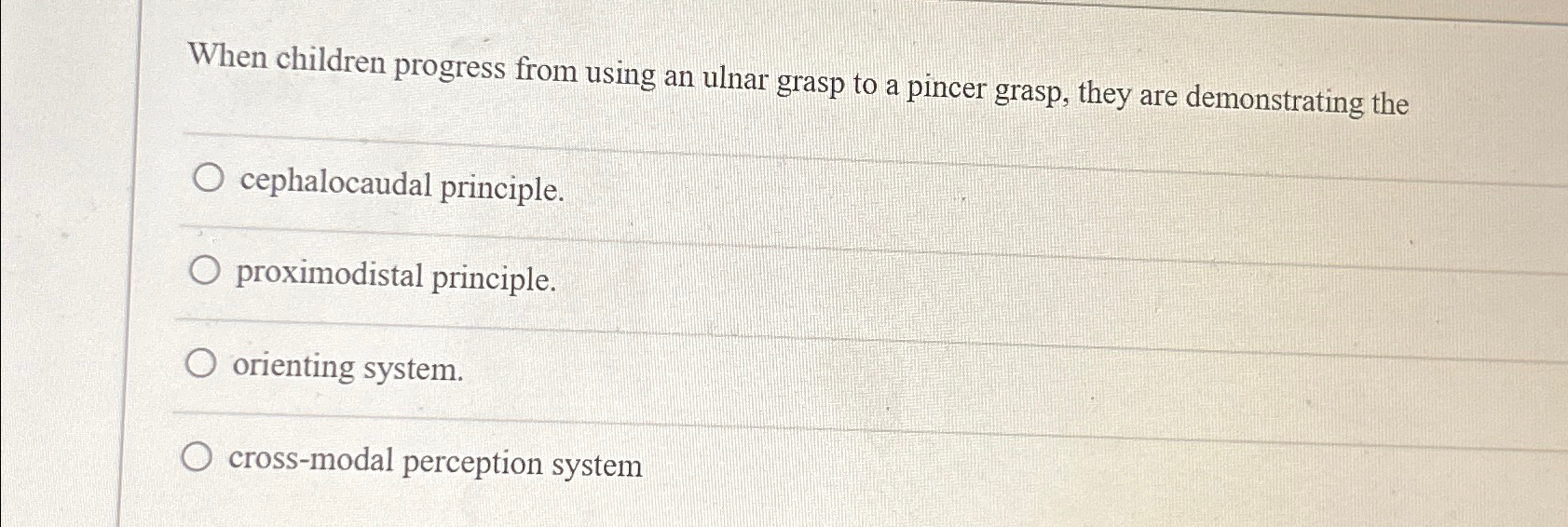 Solved When children progress from using an ulnar grasp to a | Chegg.com