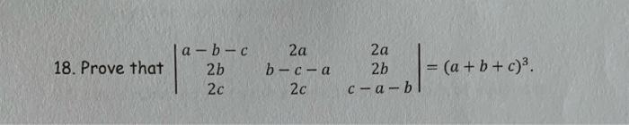 Solved 2a 18. Prove that a-b-c 2b 2c 2a b-c-a 2c 2b | =ca+ = | Chegg.com