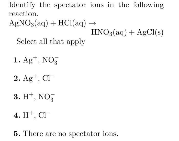 Solved Identify the spectator ions in the following | Chegg.com