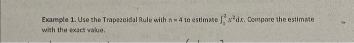 Solved Example 1. Use the Trapezoidal Rule with n=4 to | Chegg.com