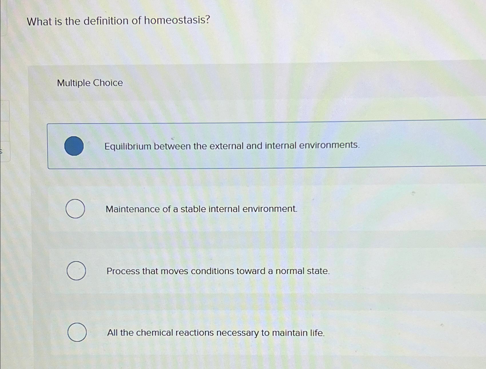 Solved What is the definition of homeostasis?Multiple