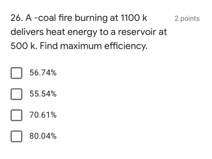 Solved 2 points 26. A -coal fire burning at 1100 k delivers | Chegg.com