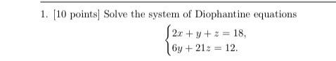 Solved 1. [10 Points] Solve The System Of Diophantine | Chegg.com