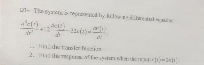 Solved Q1- The system is represented by following | Chegg.com