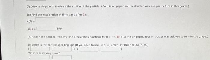(f) Draw a diagram to illustrate the motion of the particle. (Do this on paper. Your instructor may ask you to turn in this g