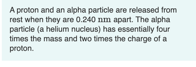 Solved A proton and an alpha particle are released from rest | Chegg.com