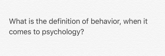 Solved What is the definition of behavior, when it comes to | Chegg.com