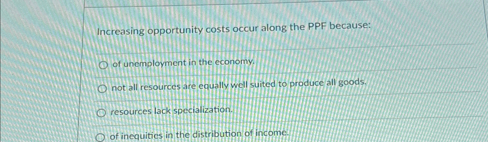 Solved Increasing opportunity costs occur along the PPF | Chegg.com