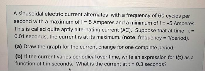 Solved A sinusoidal electric current alternates with a | Chegg.com