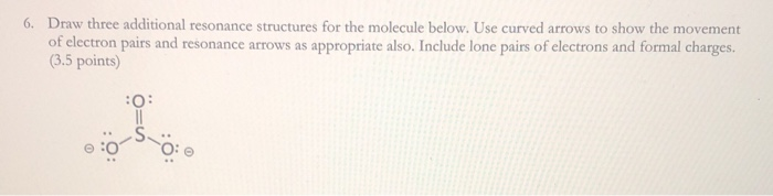 Solved 6. Draw three additional resonance structures for the | Chegg.com