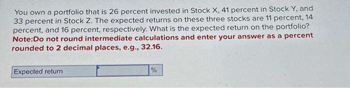 Solved You own a portfolio that is 26 percent invested in | Chegg.com
