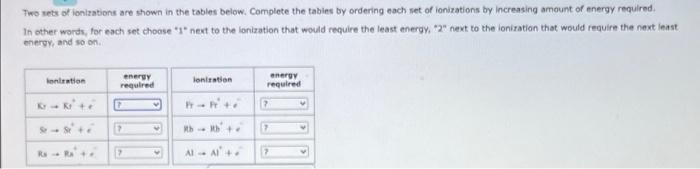 [Solved]: Two sets of ionizations are shown in the tables b