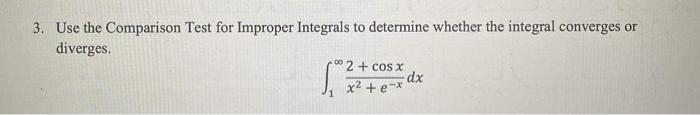 Solved 3. Use the Comparison Test for Improper Integrals to | Chegg.com