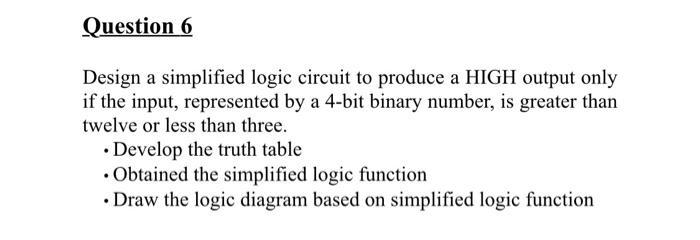 Solved Design a simplified logic circuit to produce a HIGH | Chegg.com