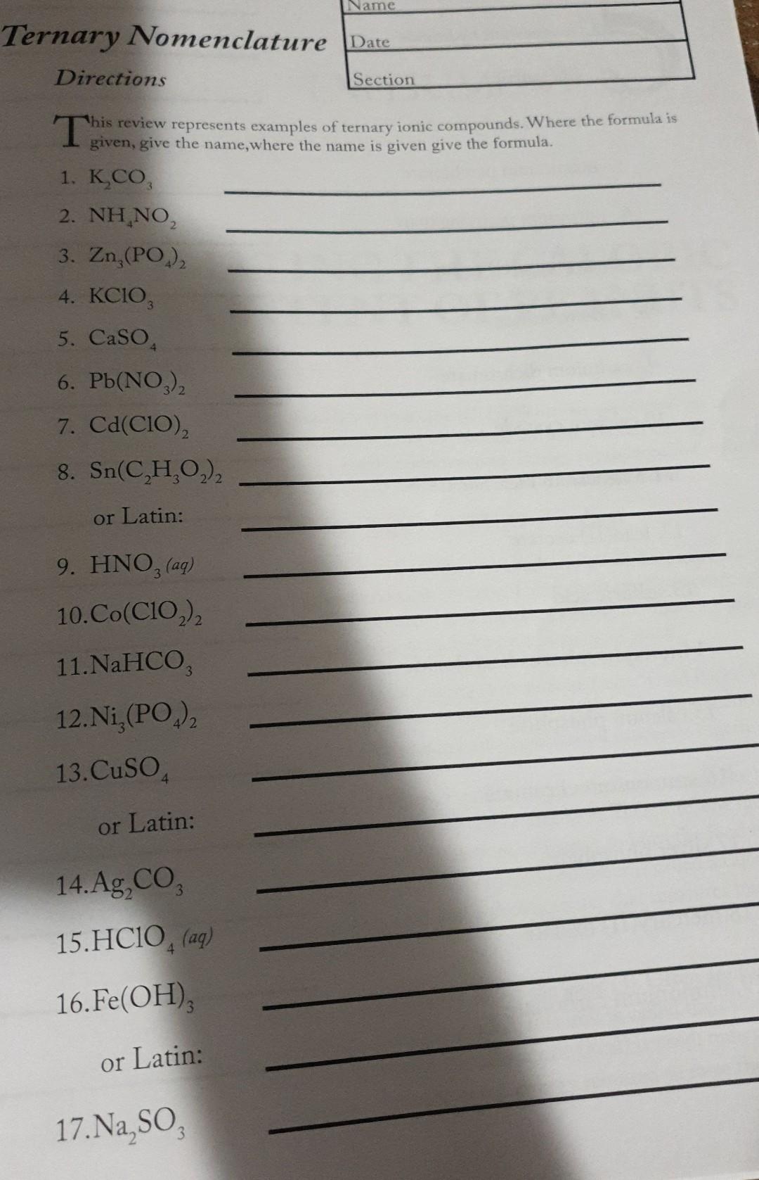 Directions
This review represents examples of ternary ionic compounds. Where the formula is 1. given, give the name, where th